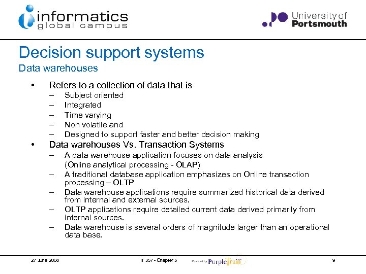 Decision support systems Data warehouses • Refers to a collection of data that is