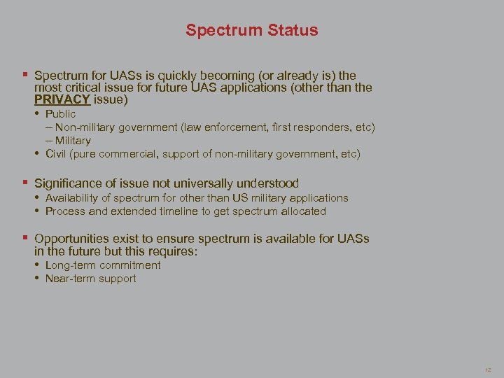 Spectrum Status § Spectrum for UASs is quickly becoming (or already is) the most