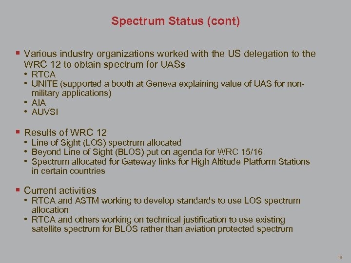 Spectrum Status (cont) § Various industry organizations worked with the US delegation to the