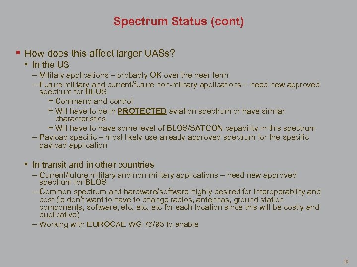 Spectrum Status (cont) § How does this affect larger UASs? • In the US