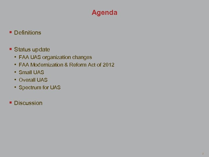 Agenda § Definitions § Status update • • • FAA UAS organization changes FAA