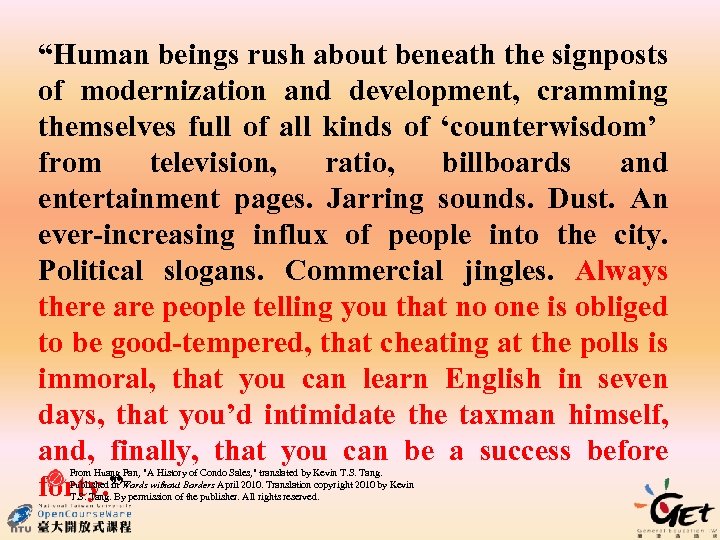 “Human beings rush about beneath the signposts of modernization and development, cramming themselves full