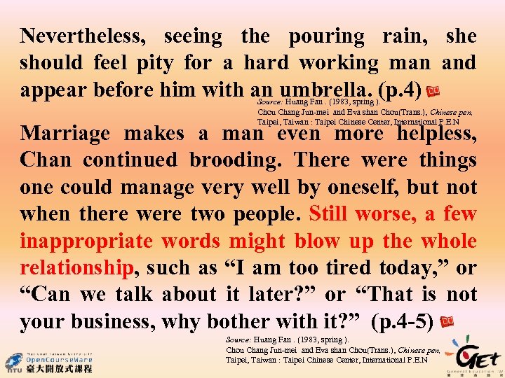 Nevertheless, seeing the pouring rain, she should feel pity for a hard working man
