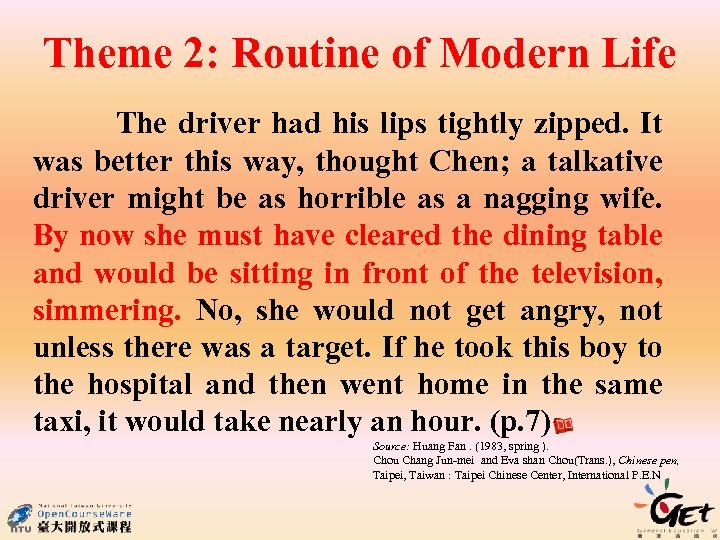 Theme 2: Routine of Modern Life The driver had his lips tightly zipped. It