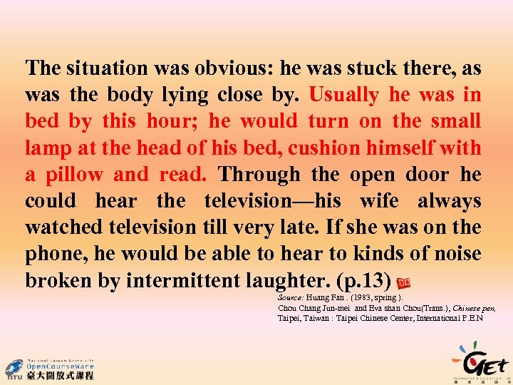 The situation was obvious: he was stuck there, as was the body lying close