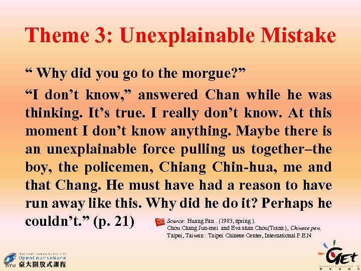 Theme 3: Unexplainable Mistake “ Why did you go to the morgue? ” “I