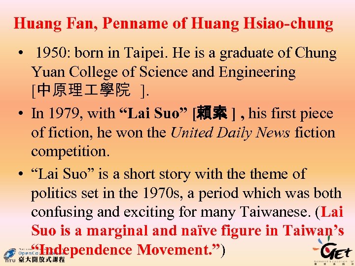 Huang Fan, Penname of Huang Hsiao-chung • 1950: born in Taipei. He is a