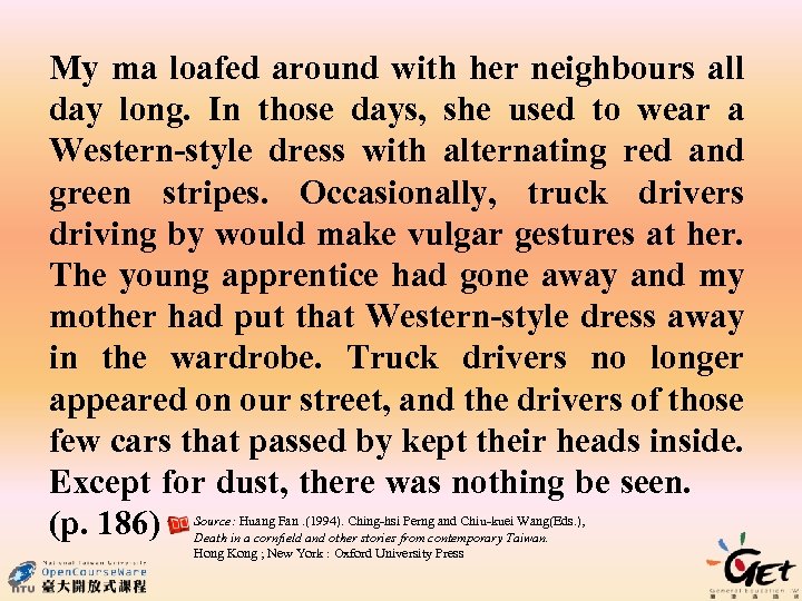 My ma loafed around with her neighbours all day long. In those days, she