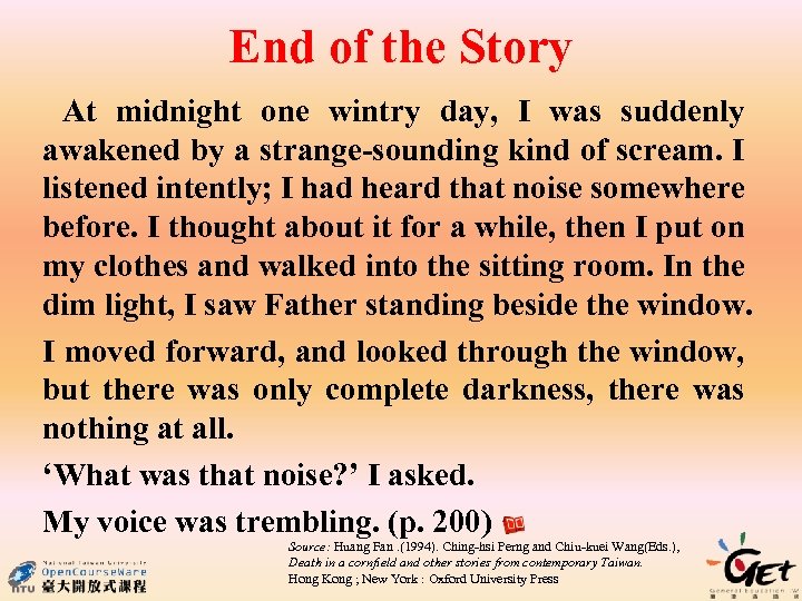 End of the Story At midnight one wintry day, I was suddenly awakened by