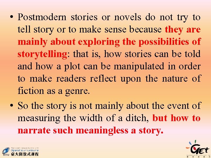  • Postmodern stories or novels do not try to tell story or to