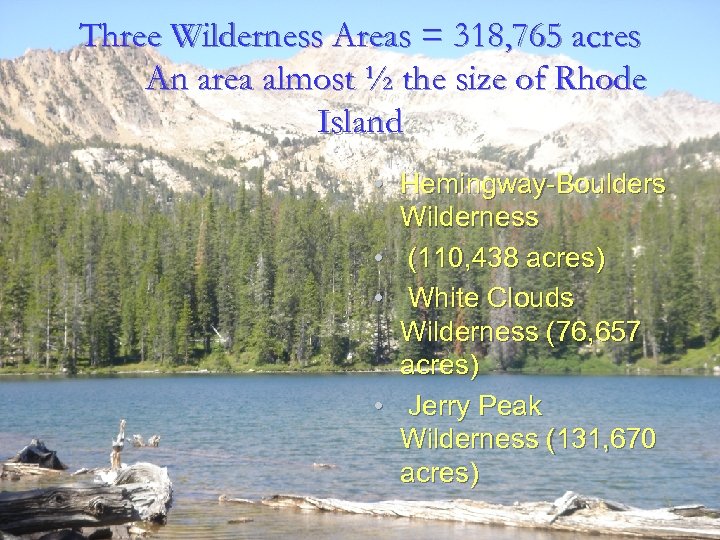 Three Wilderness Areas = 318, 765 acres An area almost ½ the size of