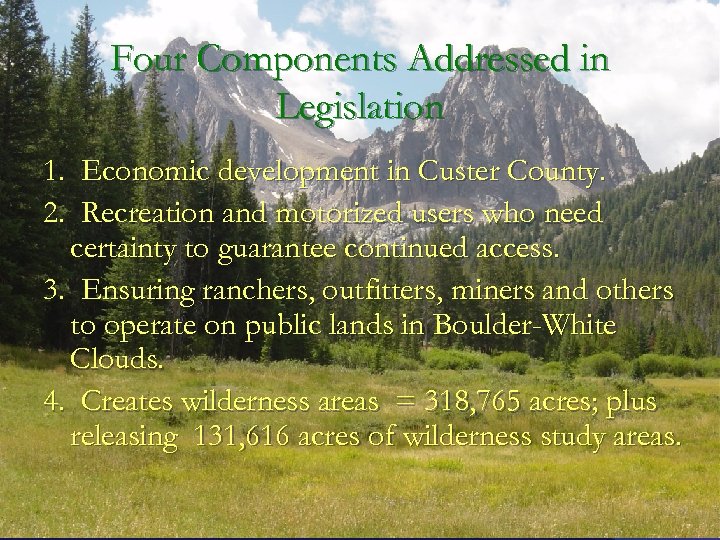 Four Components Addressed in Legislation 1. Economic development in Custer County. 2. Recreation and