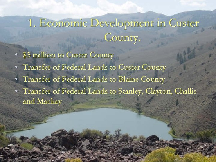 1. Economic Development in Custer County. • • $5 million to Custer County Transfer