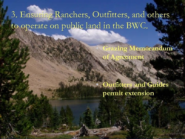 3. Ensuring Ranchers, Outfitters, and others to operate on public land in the BWC.