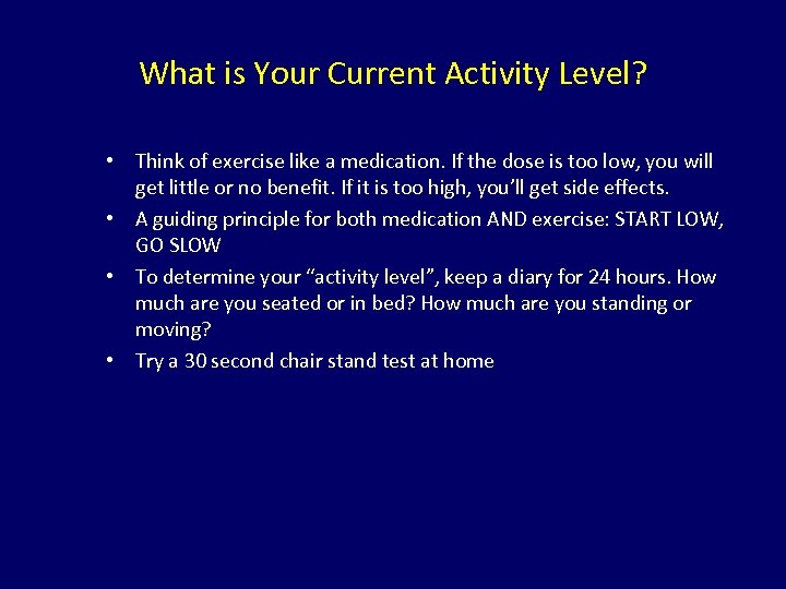 What is Your Current Activity Level? • Think of exercise like a medication. If