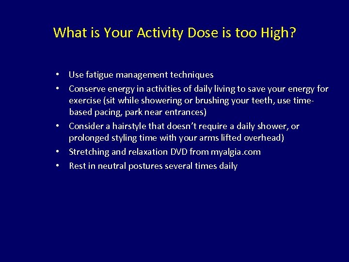 What is Your Activity Dose is too High? • Use fatigue management techniques •