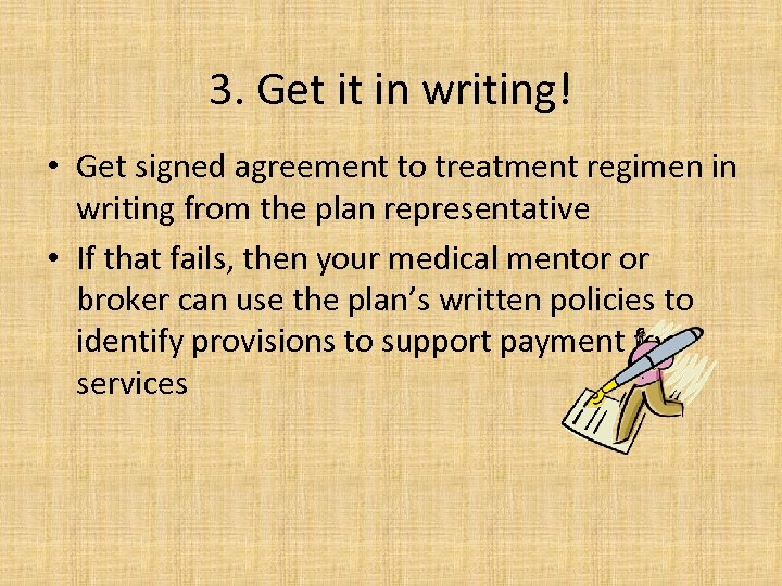 3. Get it in writing! • Get signed agreement to treatment regimen in writing