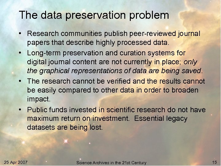 The data preservation problem • Research communities publish peer-reviewed journal papers that describe highly