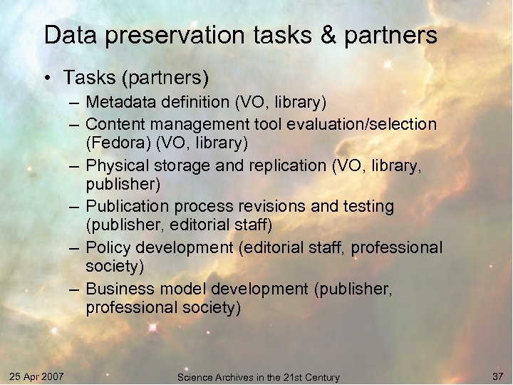 Data preservation tasks & partners • Tasks (partners) – Metadata definition (VO, library) –
