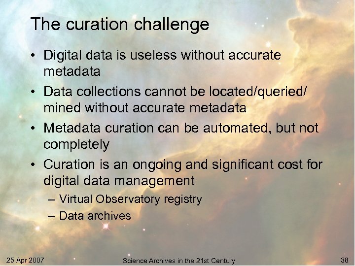 The curation challenge • Digital data is useless without accurate metadata • Data collections