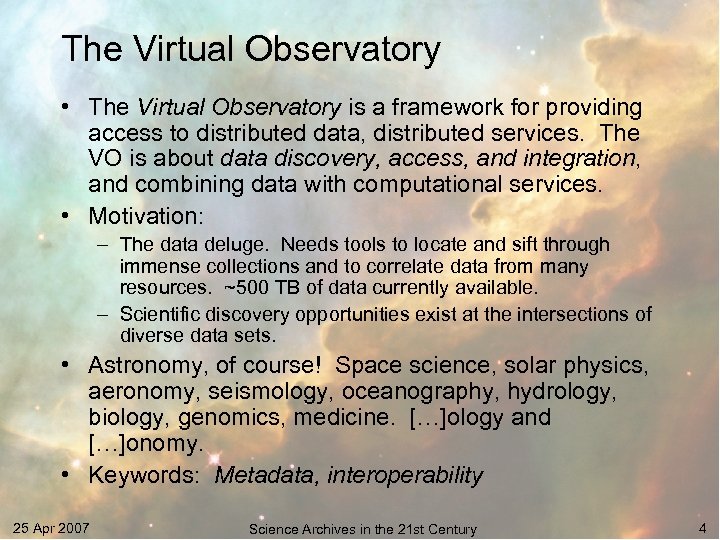 The Virtual Observatory • The Virtual Observatory is a framework for providing access to