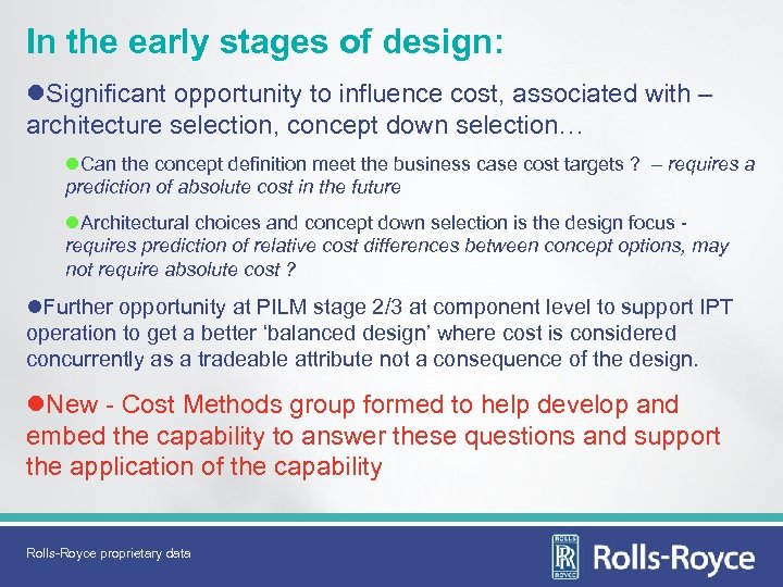 In the early stages of design: l. Significant opportunity to influence cost, associated with