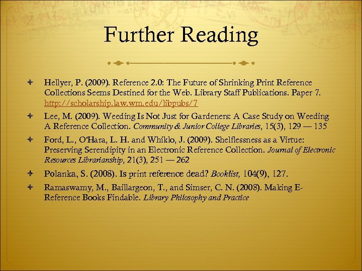 Further Reading Hellyer, P. (2009). Reference 2. 0: The Future of Shrinking Print Reference