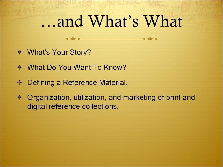 …and What’s What’s Your Story? What Do You Want To Know? Defining a Reference