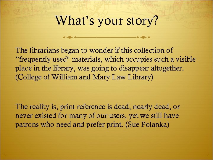 What’s your story? The librarians began to wonder if this collection of ”frequently used