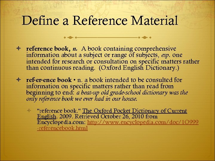 Define a Reference Material reference book, n. A book containing comprehensive information about a