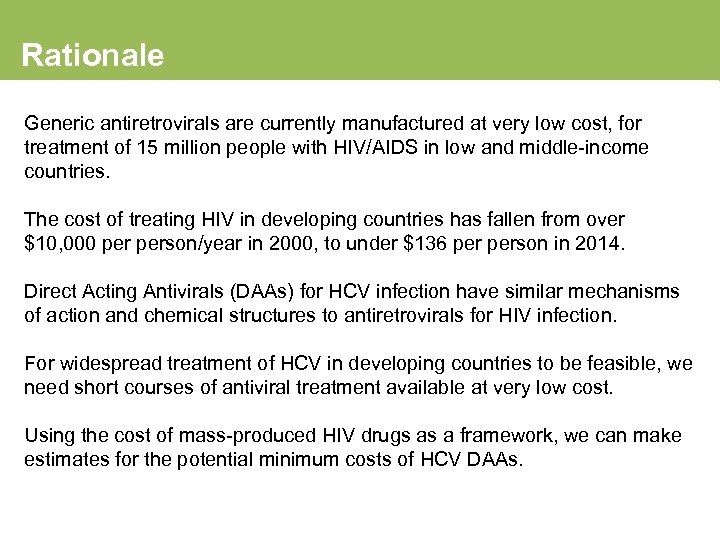 Rationale Generic antiretrovirals are currently manufactured at very low cost, for treatment of 15