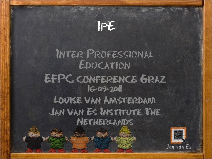 Ip. E Inter Professional Education EFPC conference Graz 16 -09 -2011 Louise van Amsterdam