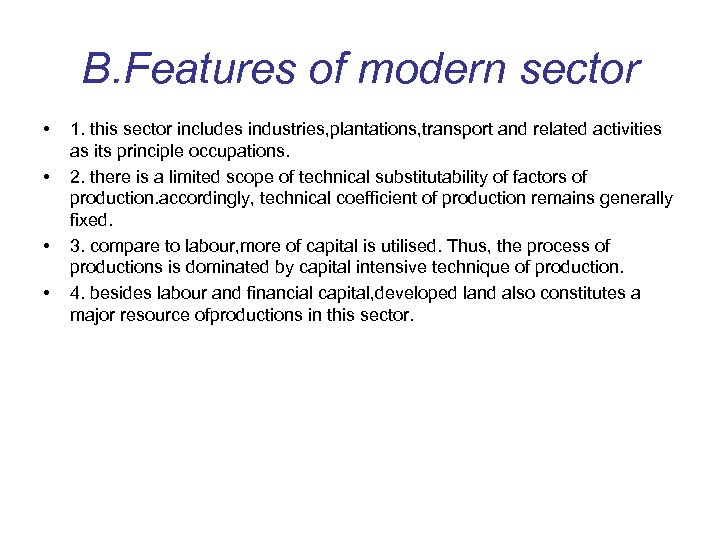 B. Features of modern sector • • 1. this sector includes industries, plantations, transport