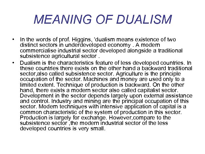 MEANING OF DUALISM • In the words of prof. Higgins, ‘dualism means existence of