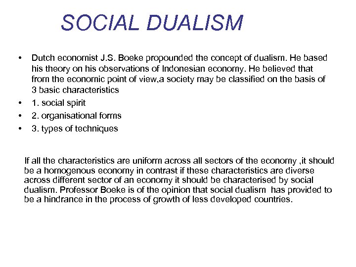 SOCIAL DUALISM • • Dutch economist J. S. Boeke propounded the concept of dualism.