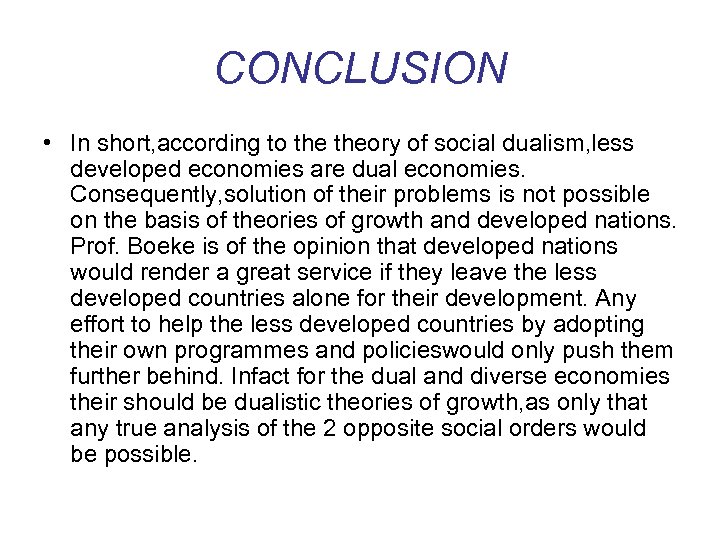 CONCLUSION • In short, according to theory of social dualism, less developed economies are