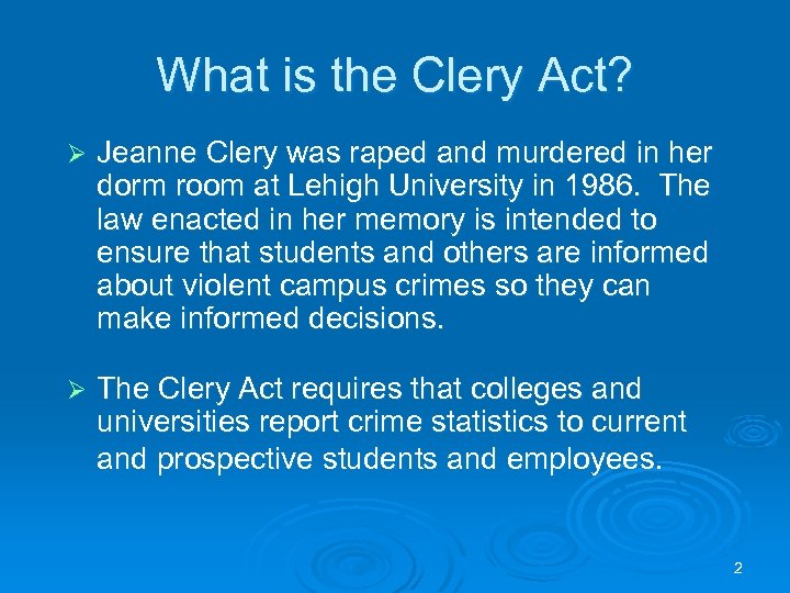 What is the Clery Act? Ø Jeanne Clery was raped and murdered in her