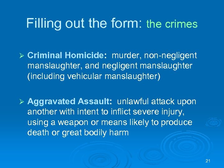 Filling out the form: the crimes Ø Criminal Homicide: murder, non-negligent manslaughter, and negligent