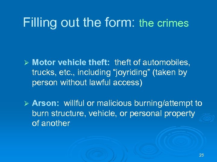 Filling out the form: the crimes Ø Motor vehicle theft: theft of automobiles, trucks,
