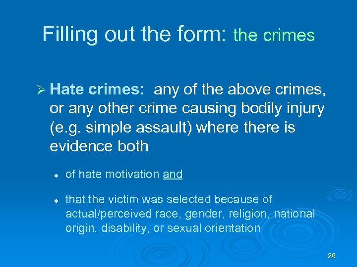 Filling out the form: the crimes Ø Hate crimes: any of the above crimes,