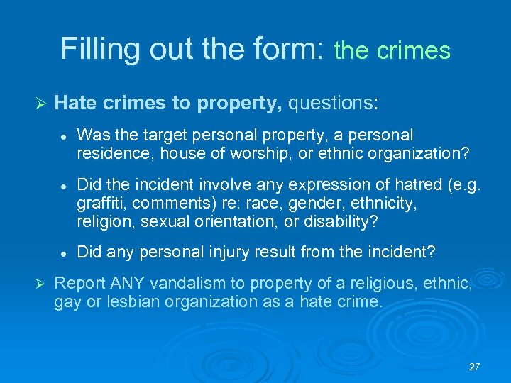 Filling out the form: the crimes Ø Hate crimes to property, questions: l l