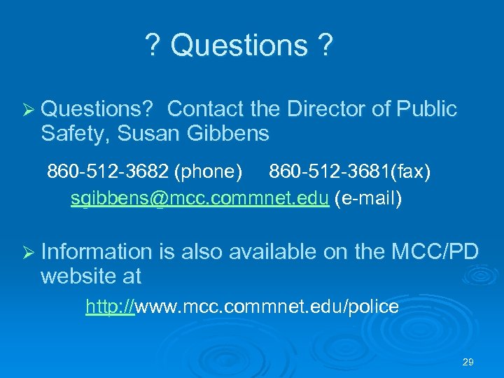 ? Questions ? Ø Questions? Contact the Director of Public Safety, Susan Gibbens 860