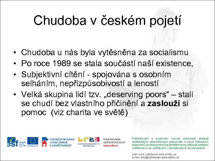 Chudoba v českém pojetí • Chudoba u nás byla vytěsněna za socialismu • Po