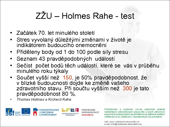 ZŽU – Holmes Rahe - test • Začátek 70. let minulého století • Stres