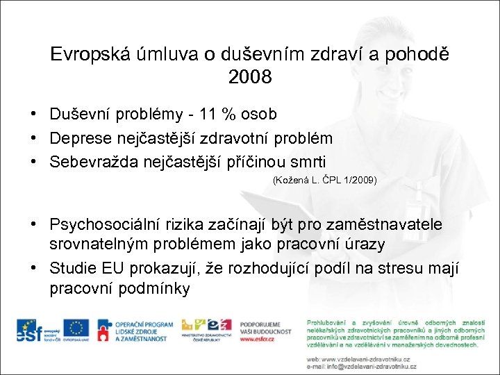 Evropská úmluva o duševním zdraví a pohodě 2008 • Duševní problémy - 11 %