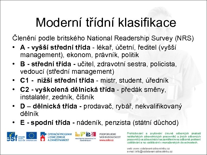 Moderní třídní klasifikace Členění podle britského National Readership Survey (NRS) • A - vyšší