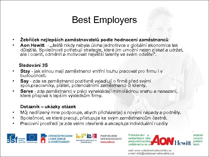 Best Employers • • Žebříček nejlepších zaměstnavatelů podle hodnocení zaměstnanců Aon Hewitt - „Ještě