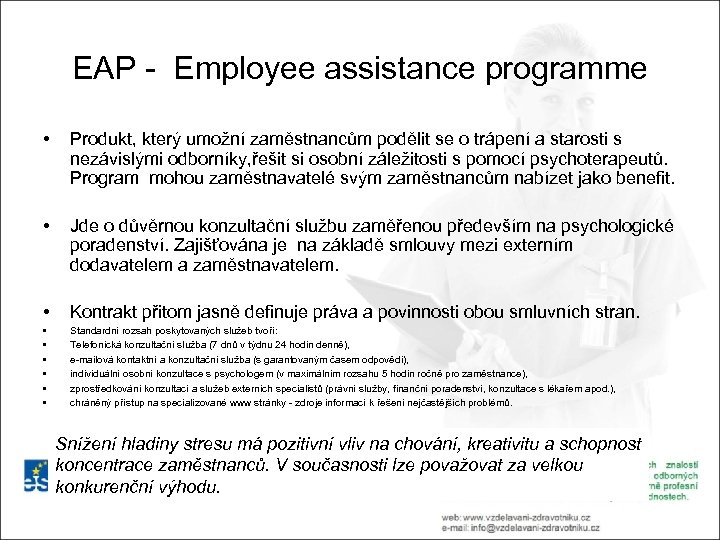 EAP - Employee assistance programme • • Produkt, který umožní zaměstnancům podělit se o