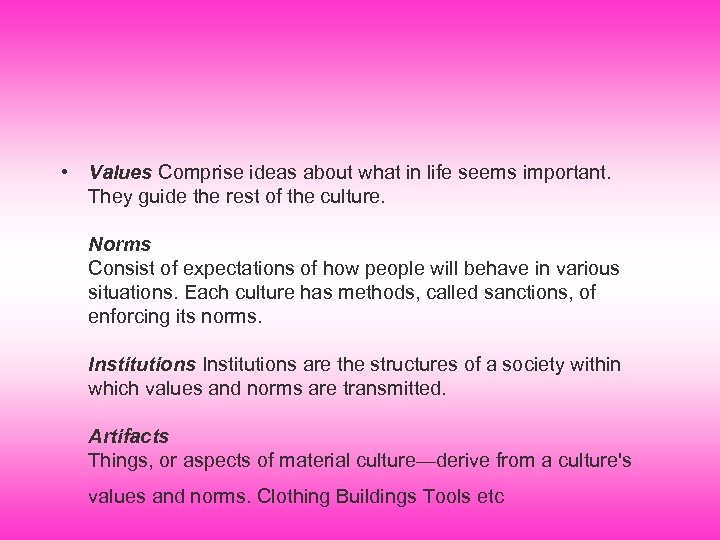  • Values Comprise ideas about what in life seems important. They guide the