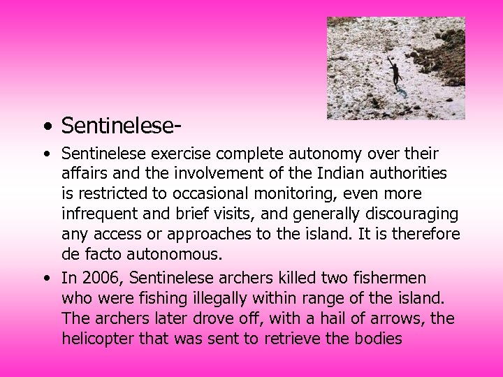  • Sentinelese exercise complete autonomy over their affairs and the involvement of the